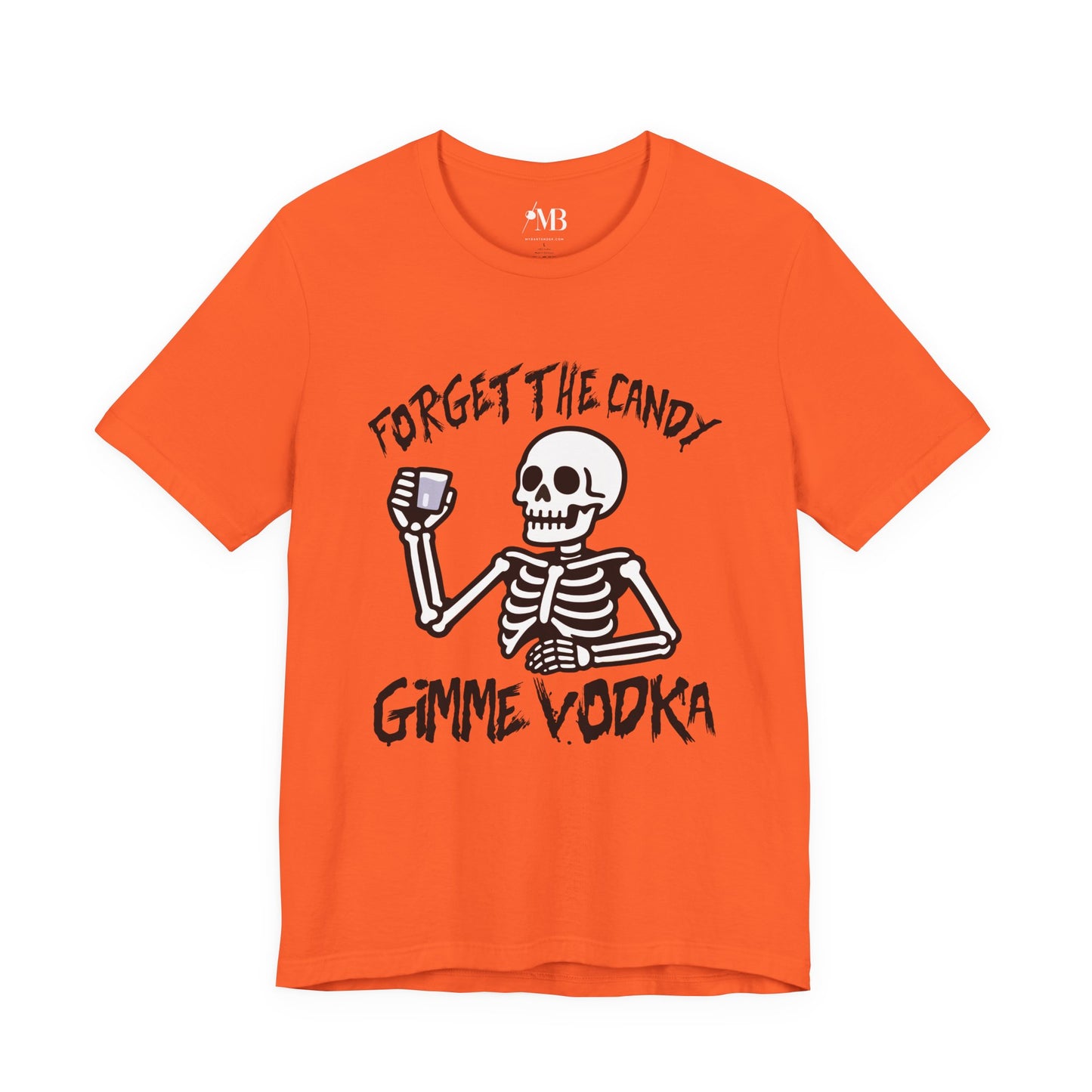 Forget The Candy, Gimme Vodka T-Shirt