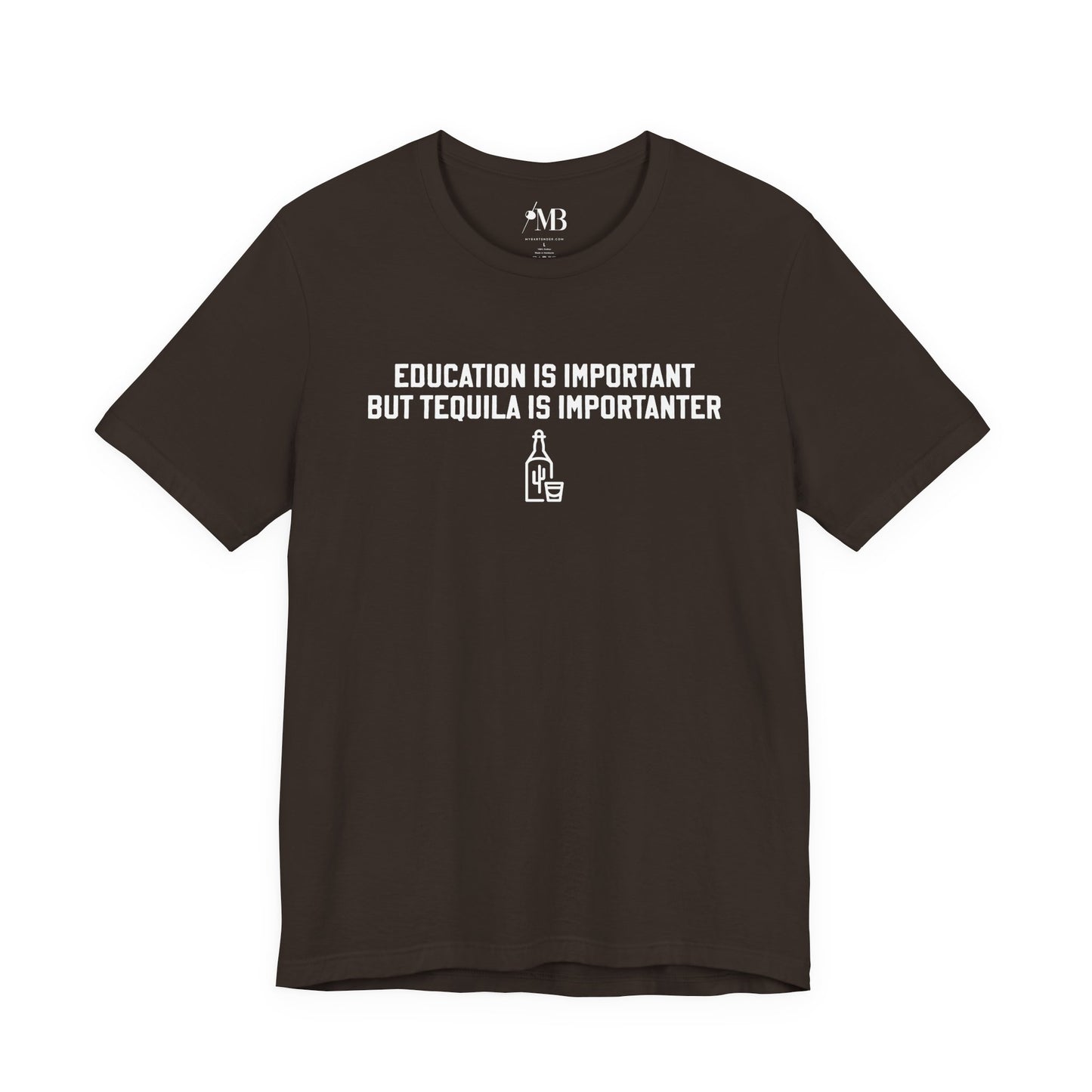 Education Is Important, Tequila Is Importanter T-Shirt