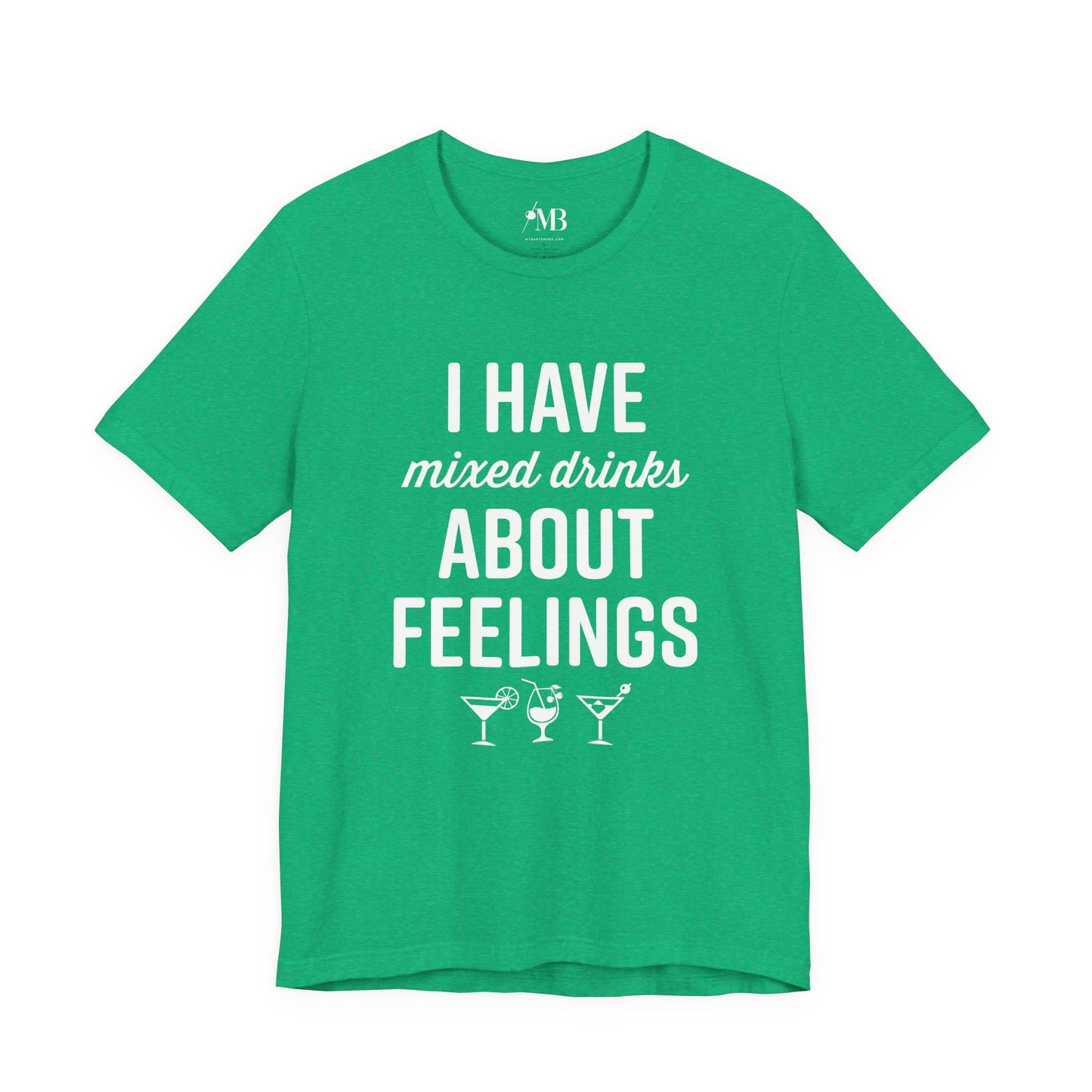 I Have Mixed Drinks About Feelings T-Shirt