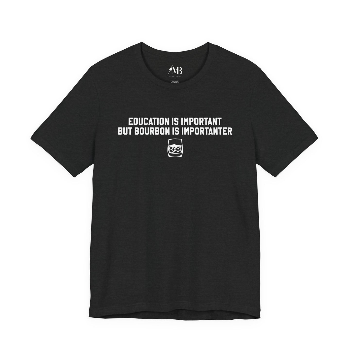Education Is Important, Bourbon Is Importanter T-Shirt