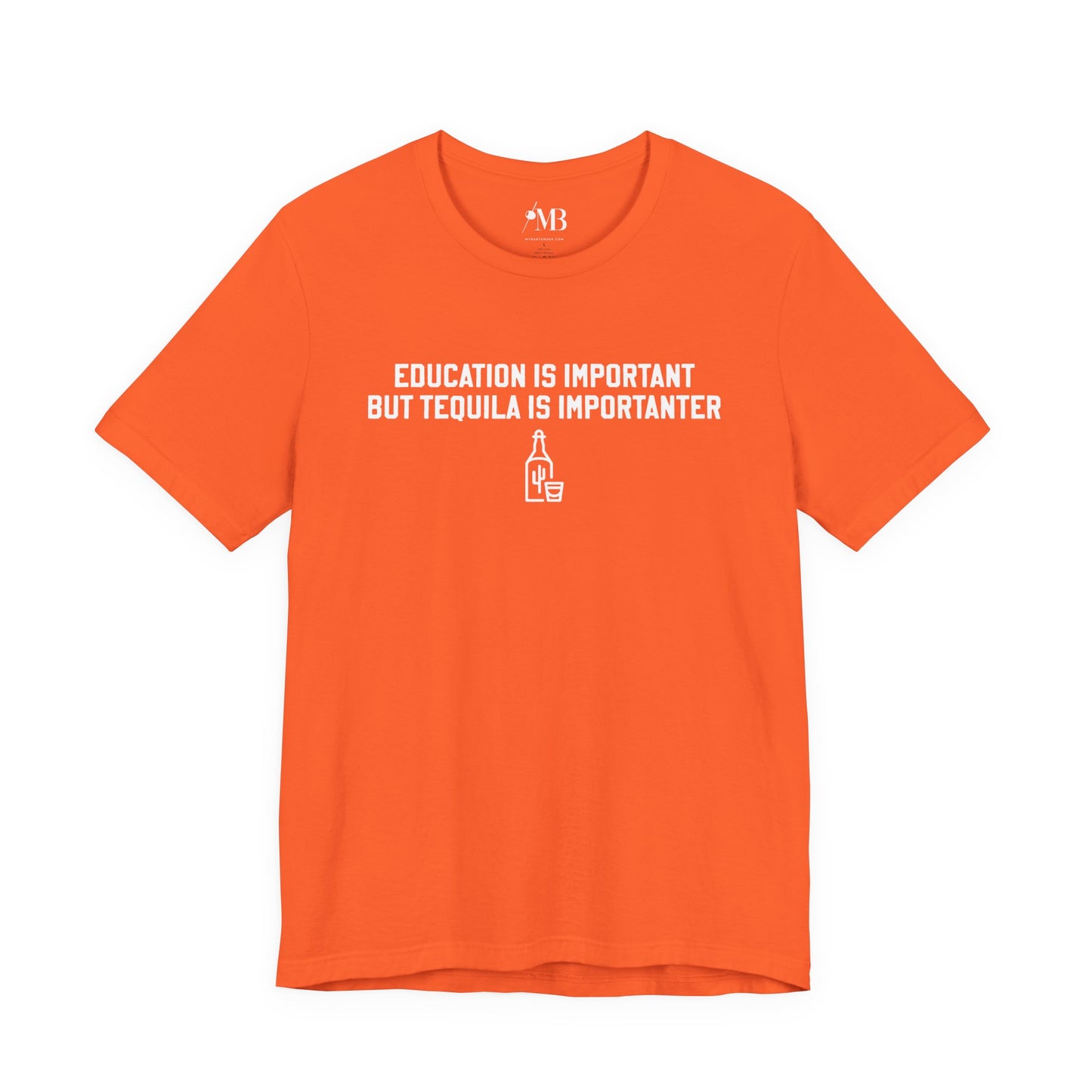 Education Is Important, Tequila Is Importanter T-Shirt