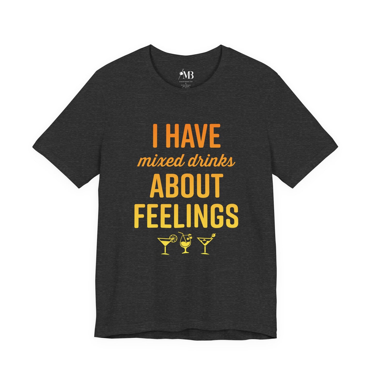 I Have Mixed Drinks About Feelings T-Shirt