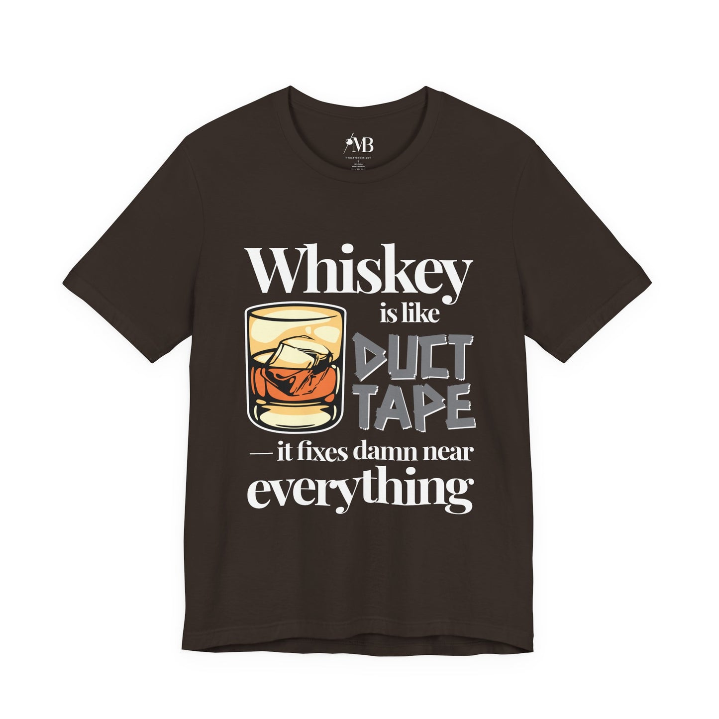 Whiskey Is Like Duct Tape T-shirt