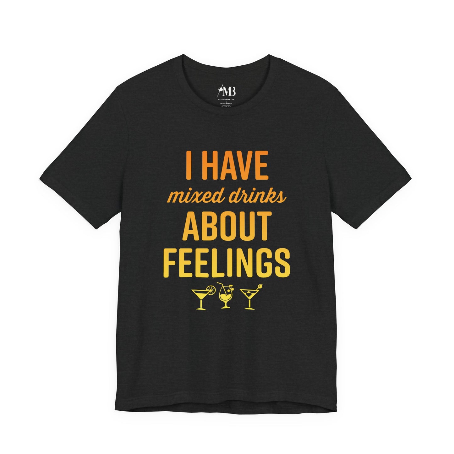 I Have Mixed Drinks About Feelings T-Shirt