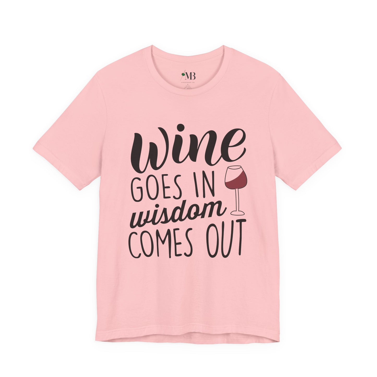 Wine Goes In, Wisdom Comes Out T-Shirt