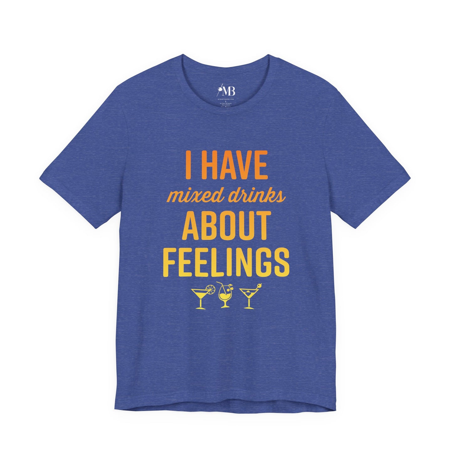 I Have Mixed Drinks About Feelings T-Shirt
