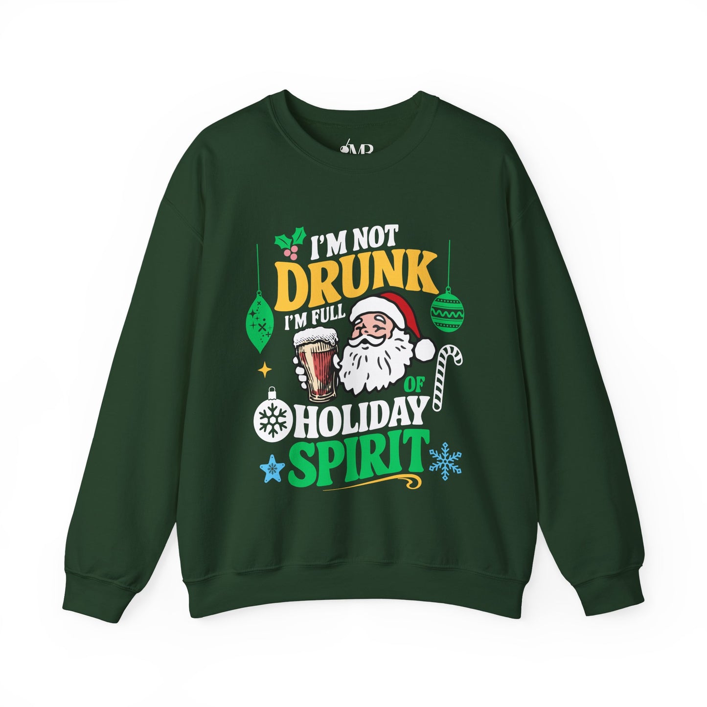 I'm Not Drunk, I'm Full of Holiday Spirit Sweatshirt