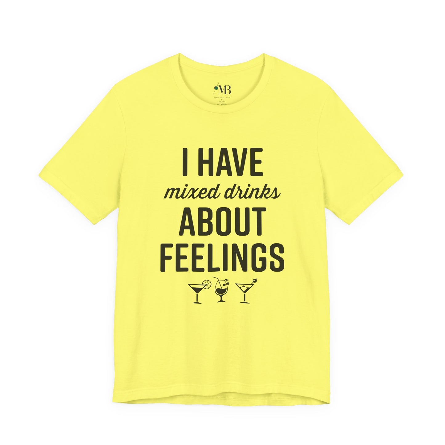 I Have Mixed Drinks About Feelings T-Shirt