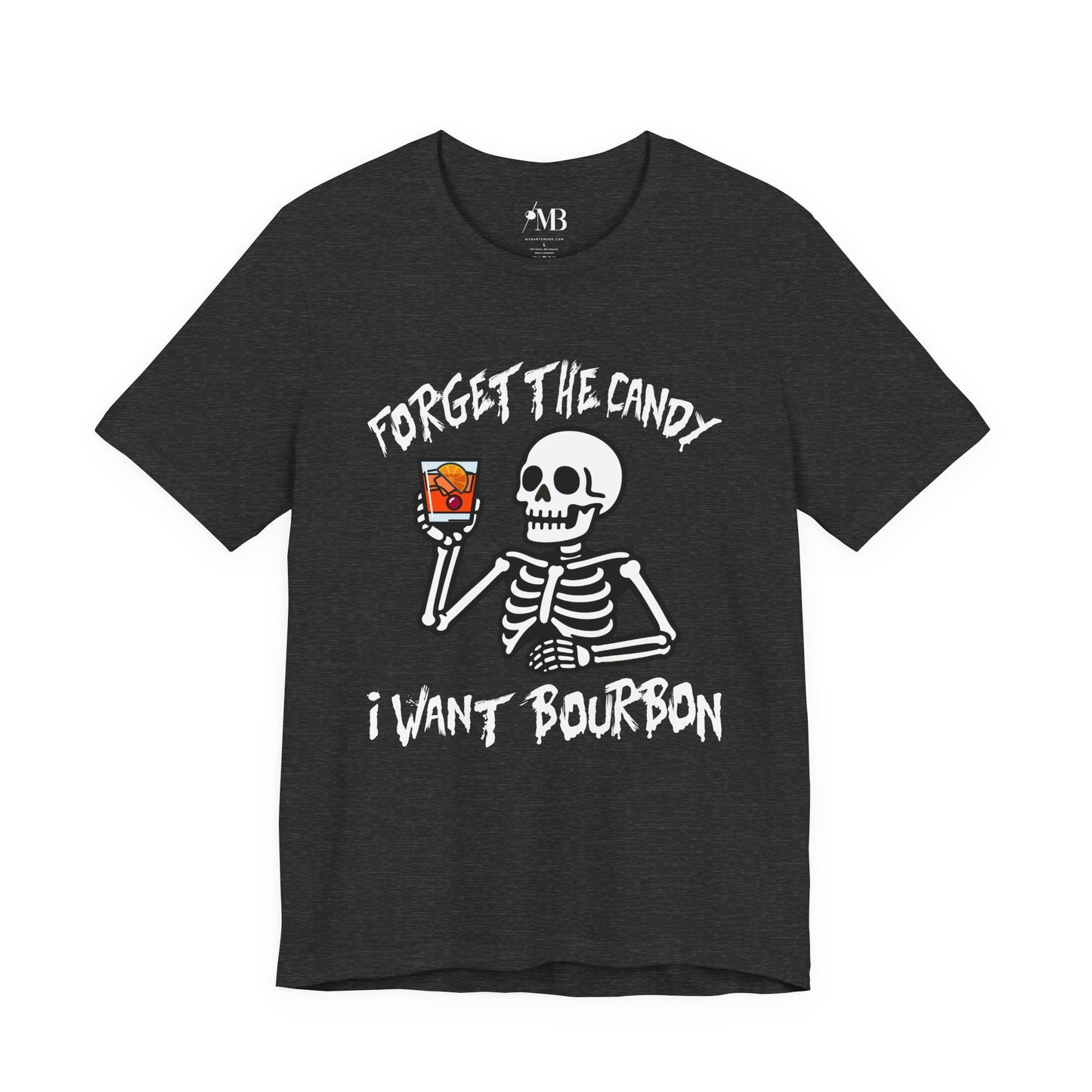 Forget The Candy, I want Bourbon T-Shirt