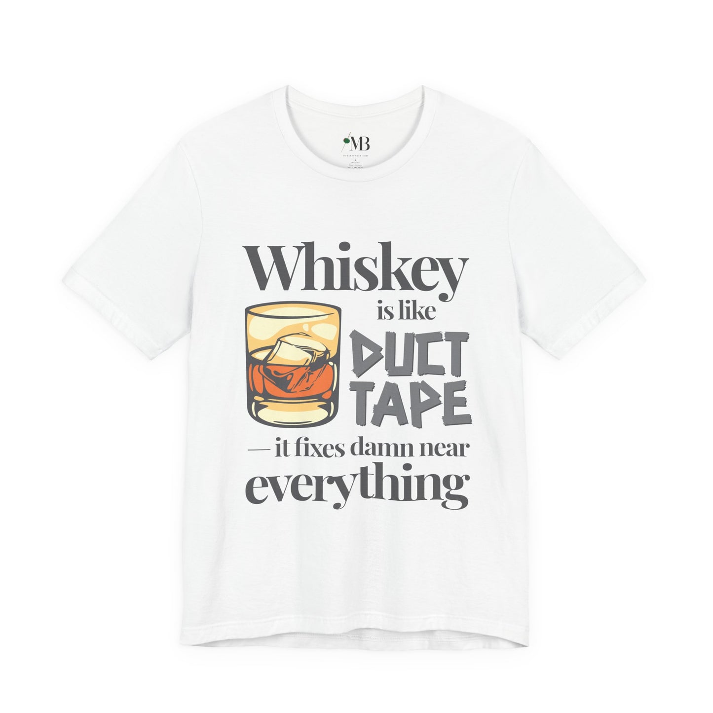 Whiskey Is Like Duct Tape T-shirt