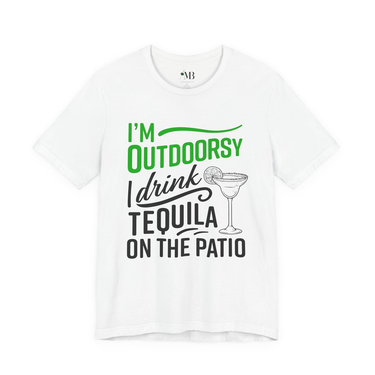 I'm Outdoorsy, I Drink Tequila On The Patio T-Shirt