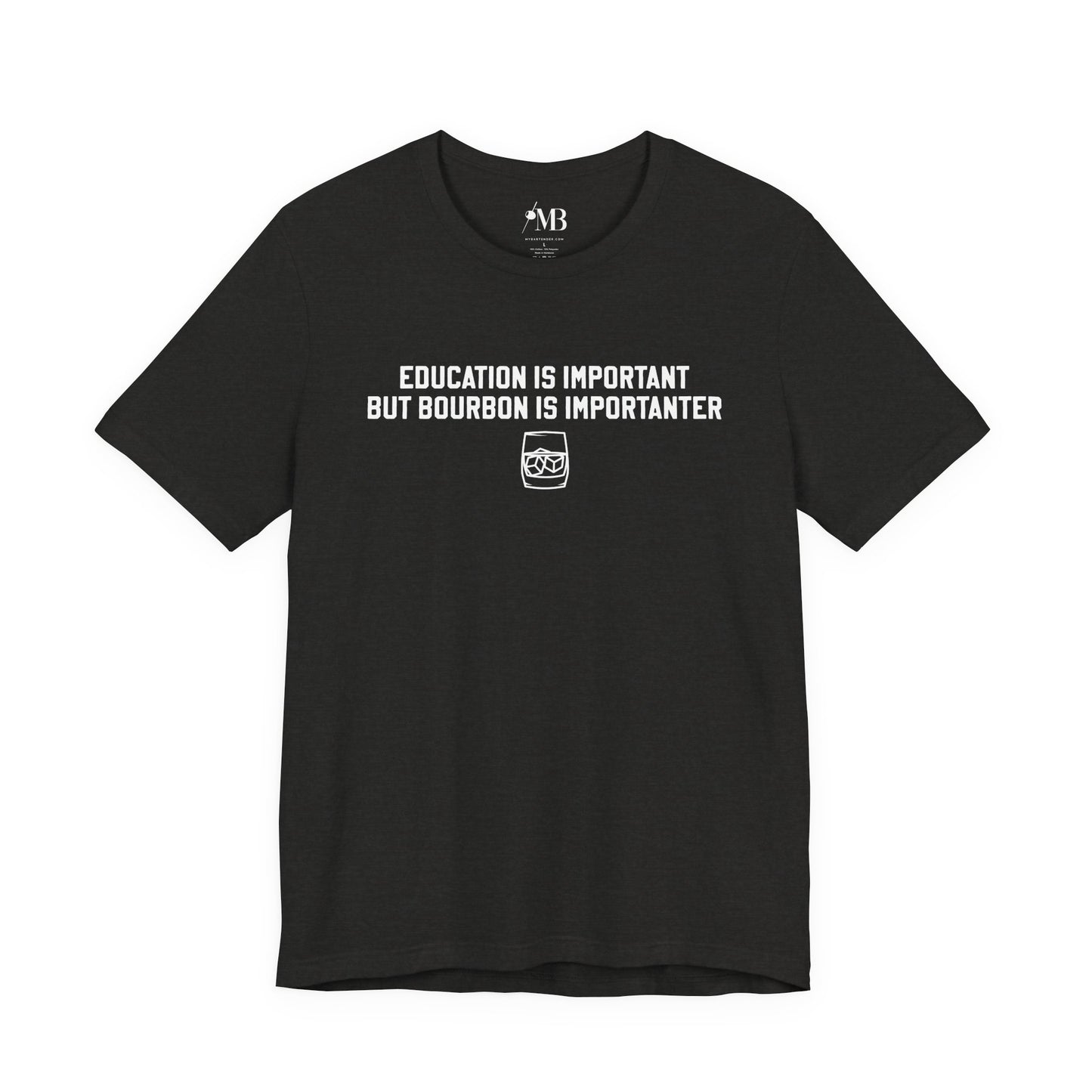 Education Is Important, Bourbon Is Importanter T-Shirt