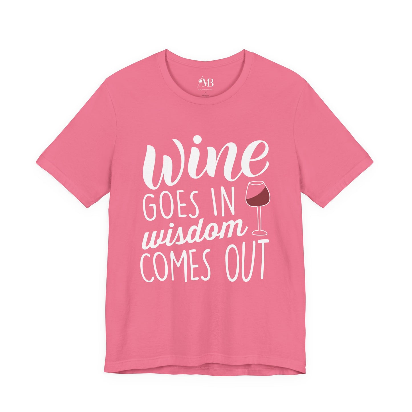 Wine Goes In, Wisdom Comes Out T-Shirt