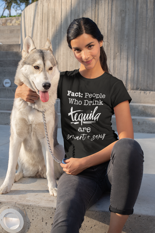 People Who Drink Tequila Are Smart + Sexy T- Shirt