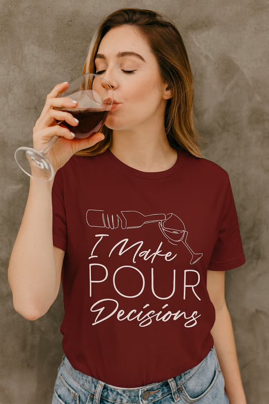 I Make Pour Decisions T-Shirt