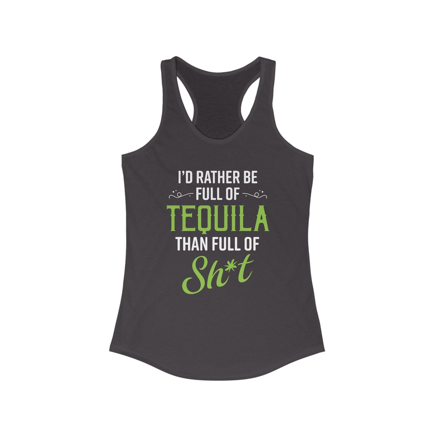 I'd Rather Be Full Of Tequila Than Full Of Sh*t Women’s Tank