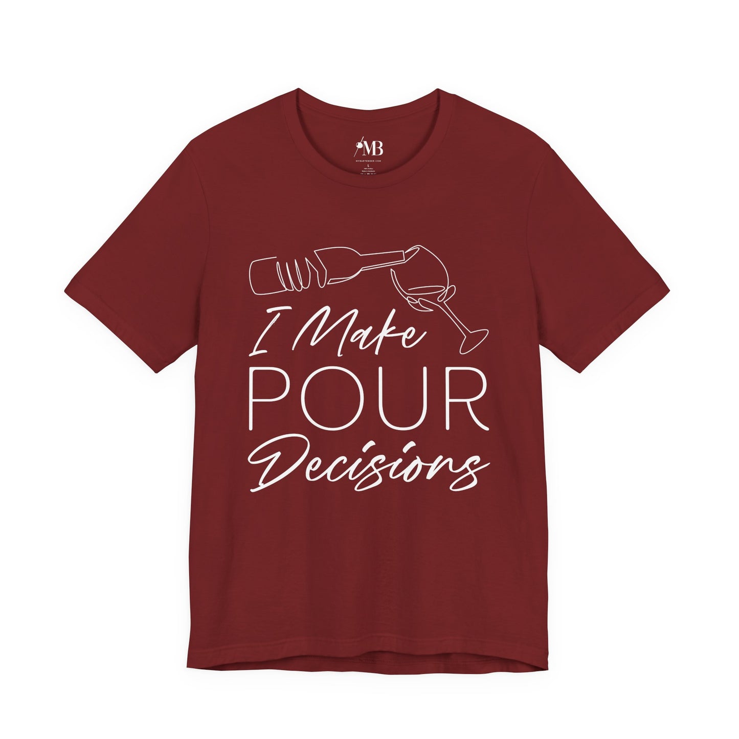 I Make Pour Decisions T-Shirt