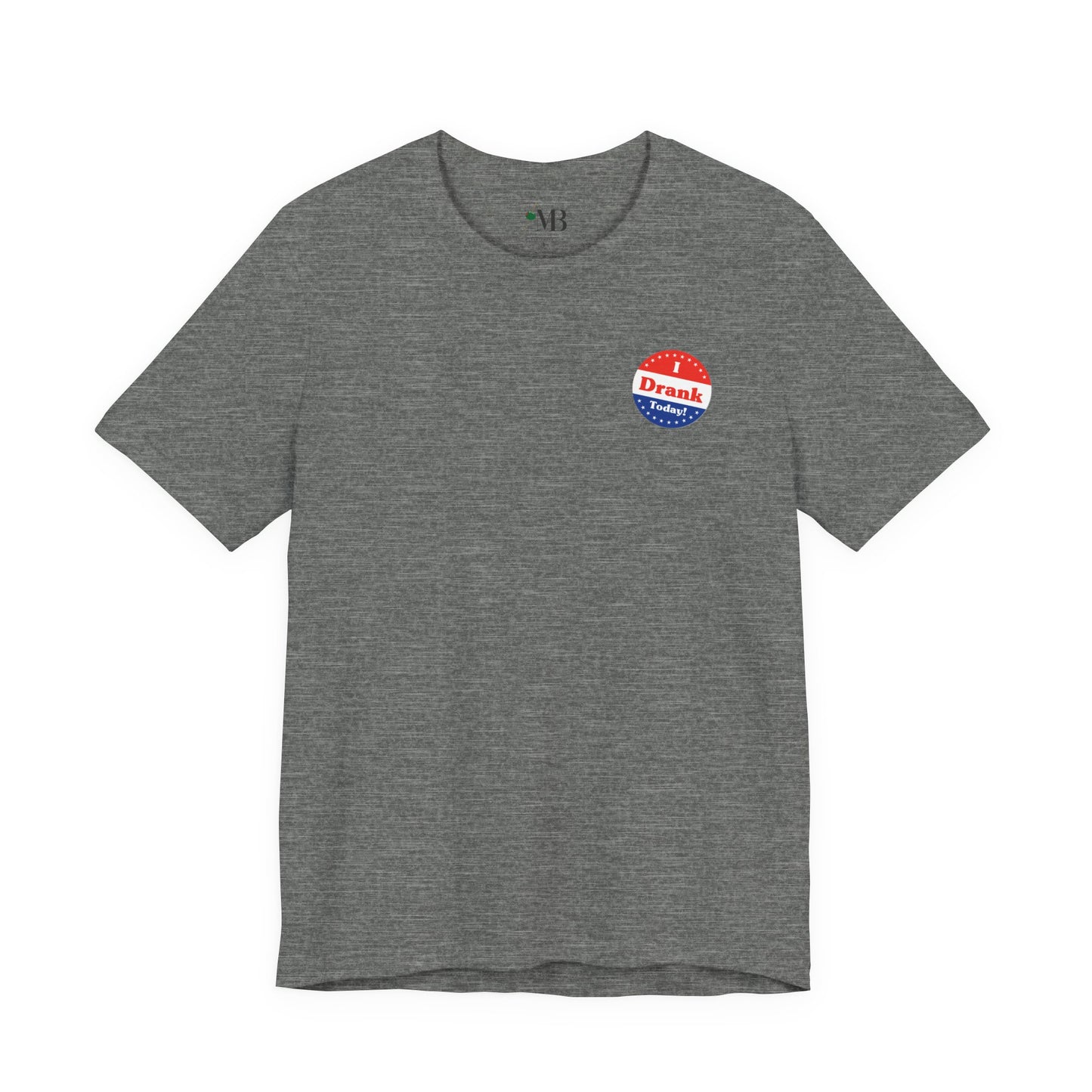 I V̶o̶t̶e̶d̶ Drank Today! T-Shirt