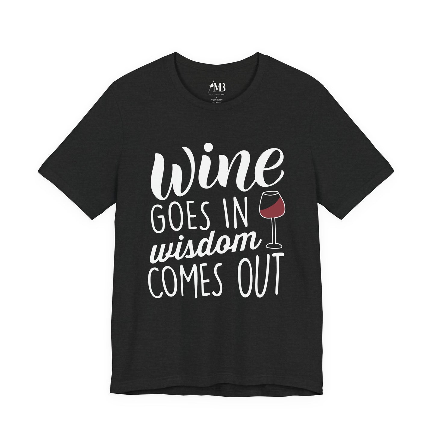 Wine Goes In, Wisdom Comes Out T-Shirt