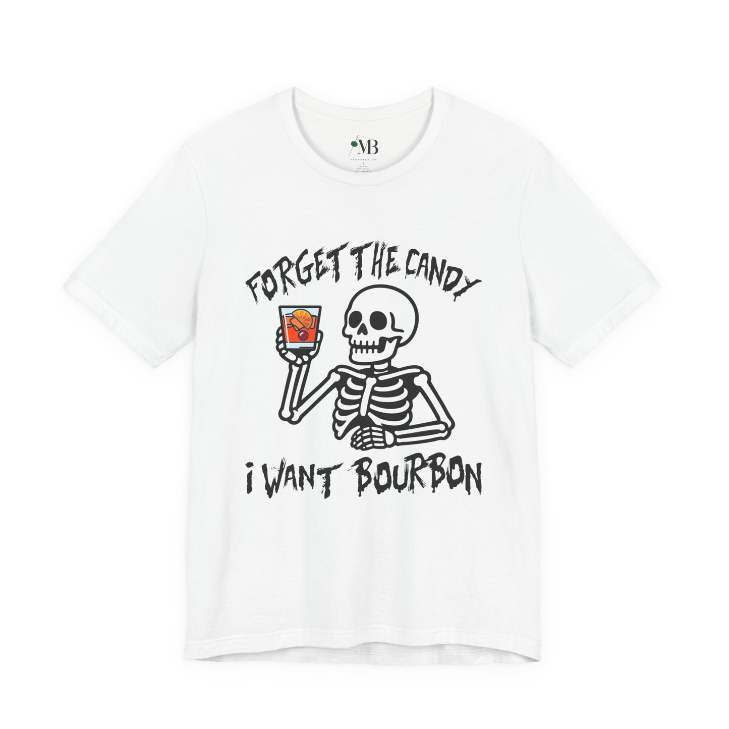 Forget The Candy, I want Bourbon T-Shirt