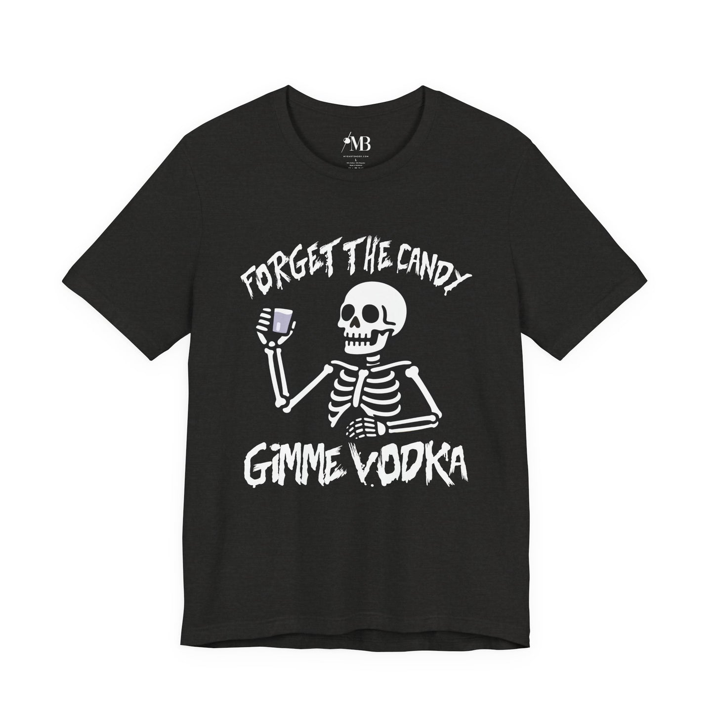 Forget The Candy, Gimme Vodka T-Shirt