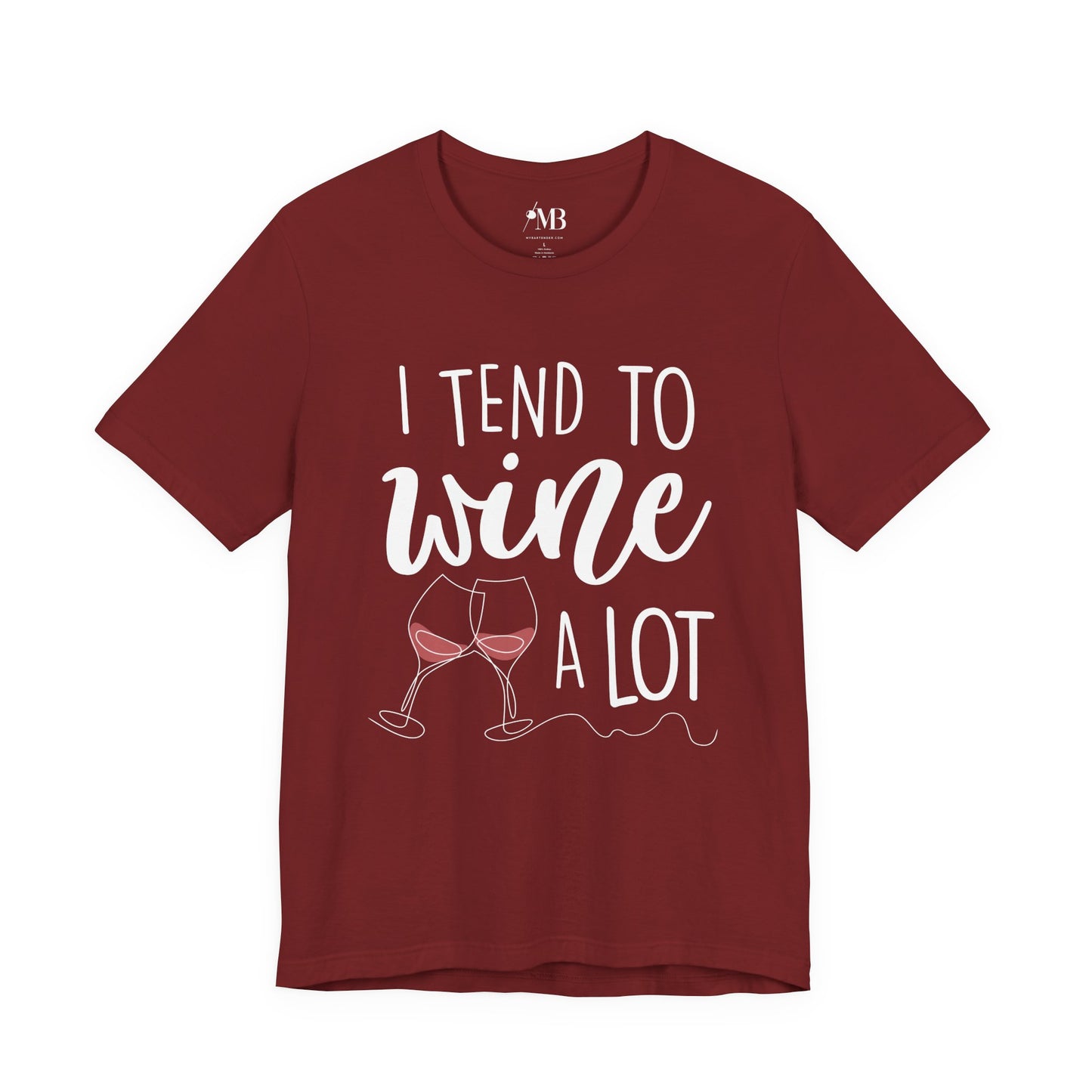 I Tend To Wine A Lot T-Shirt