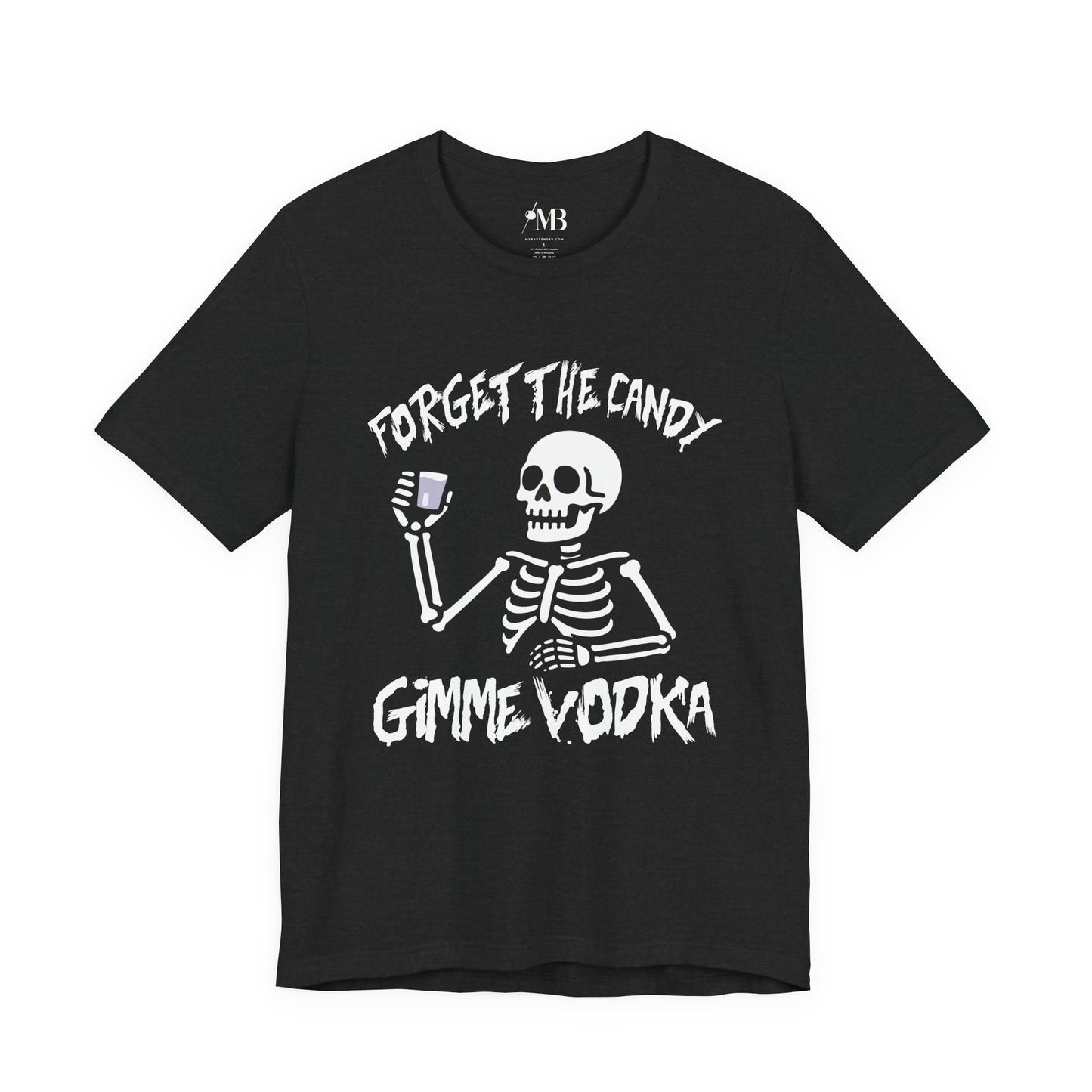 Forget The Candy, Gimme Vodka T-Shirt