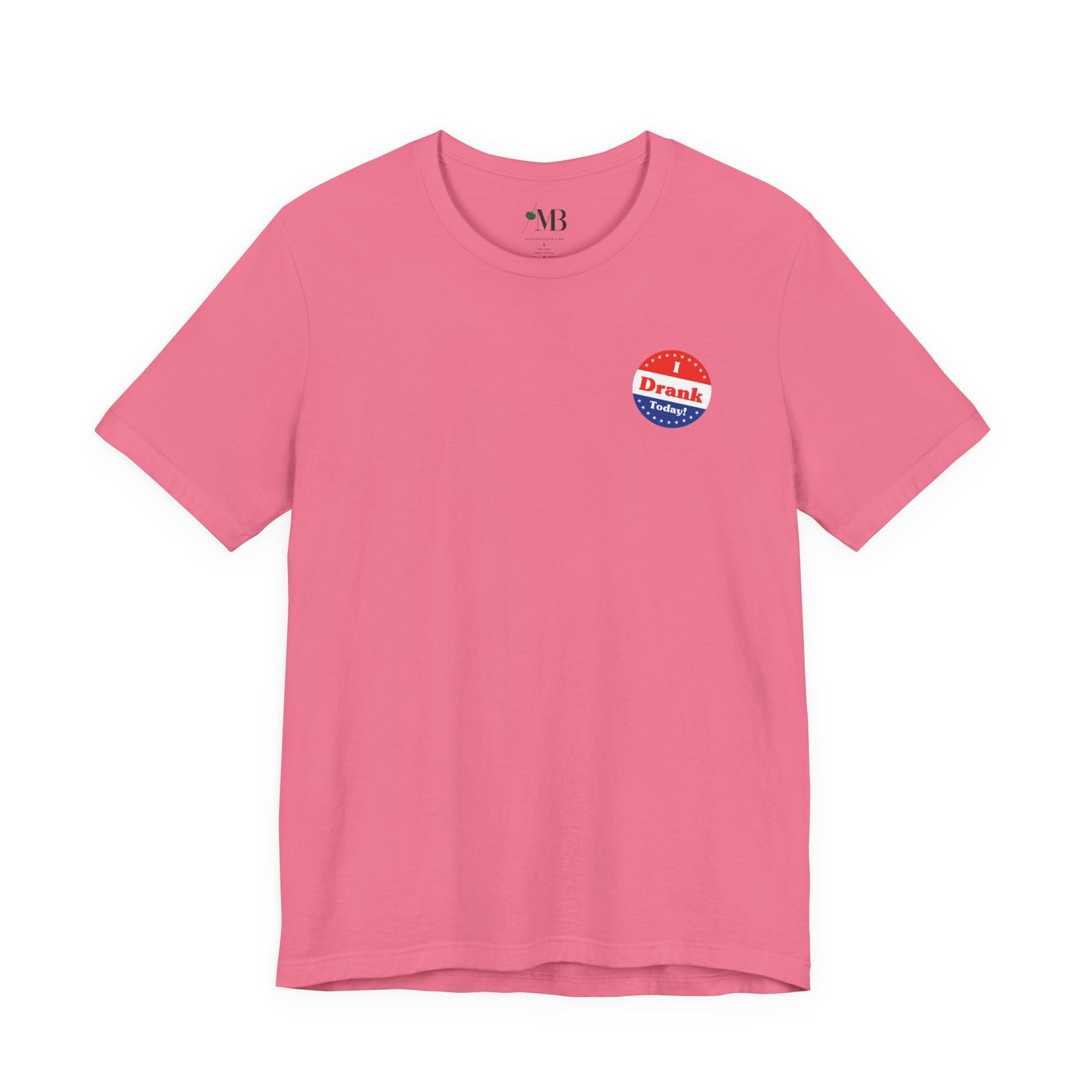 I V̶o̶t̶e̶d̶ Drank Today! T-Shirt