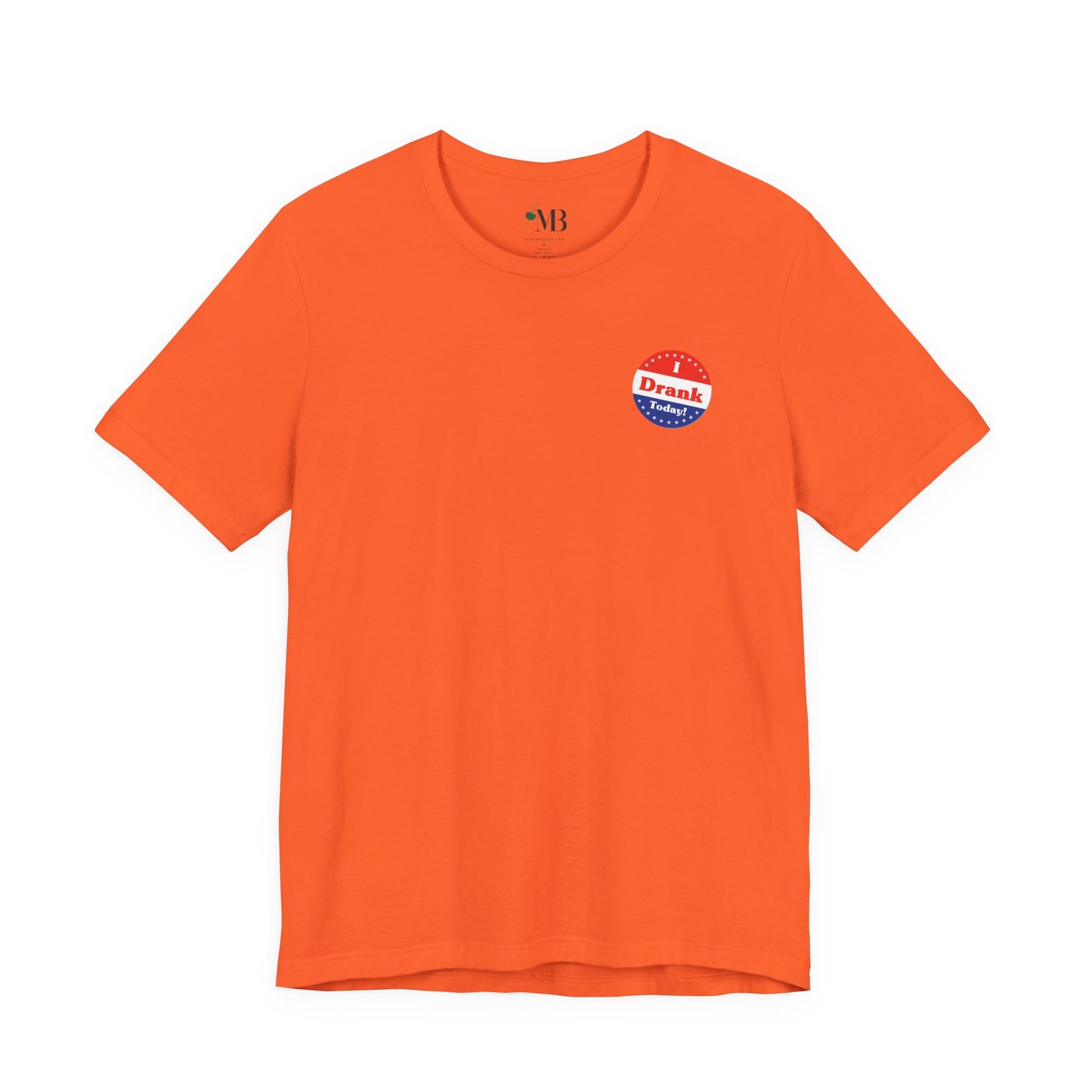 I V̶o̶t̶e̶d̶ Drank Today! T-Shirt
