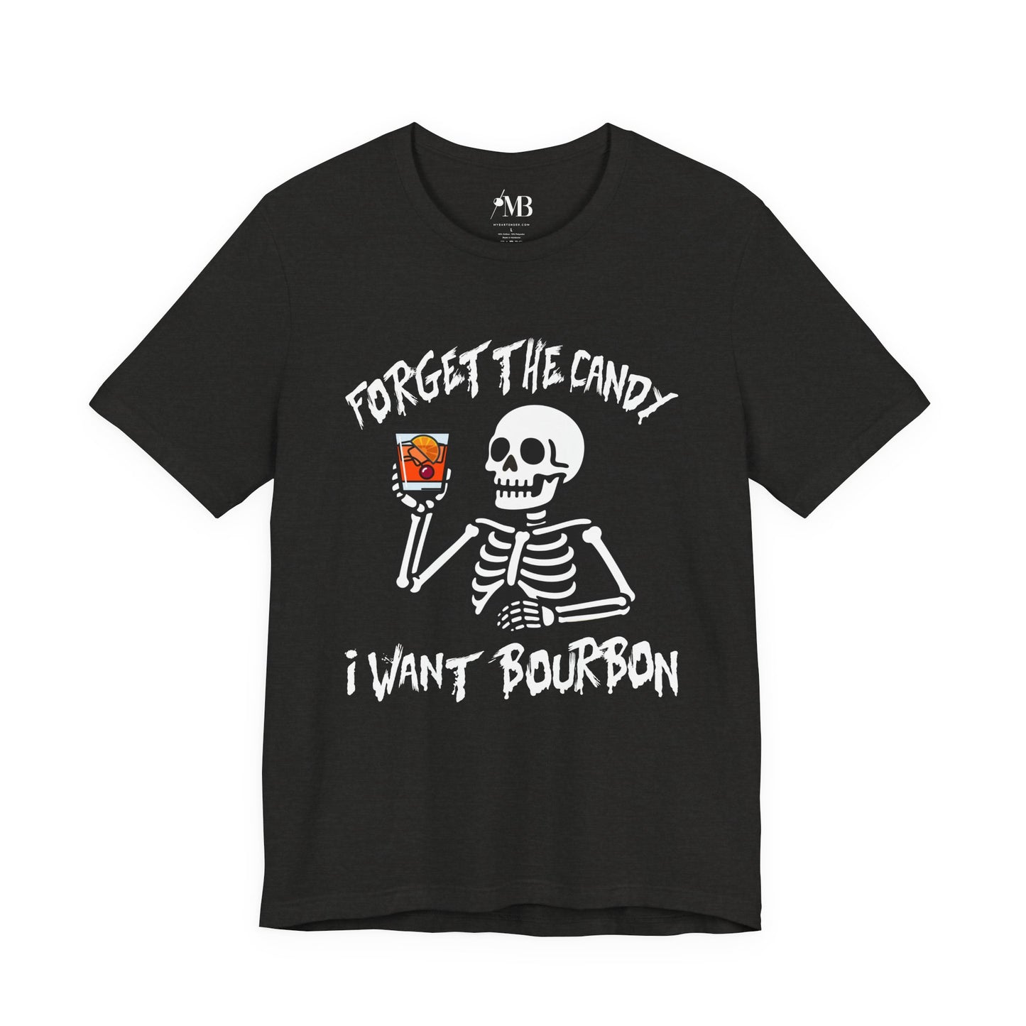 Forget The Candy, I want Bourbon T-Shirt