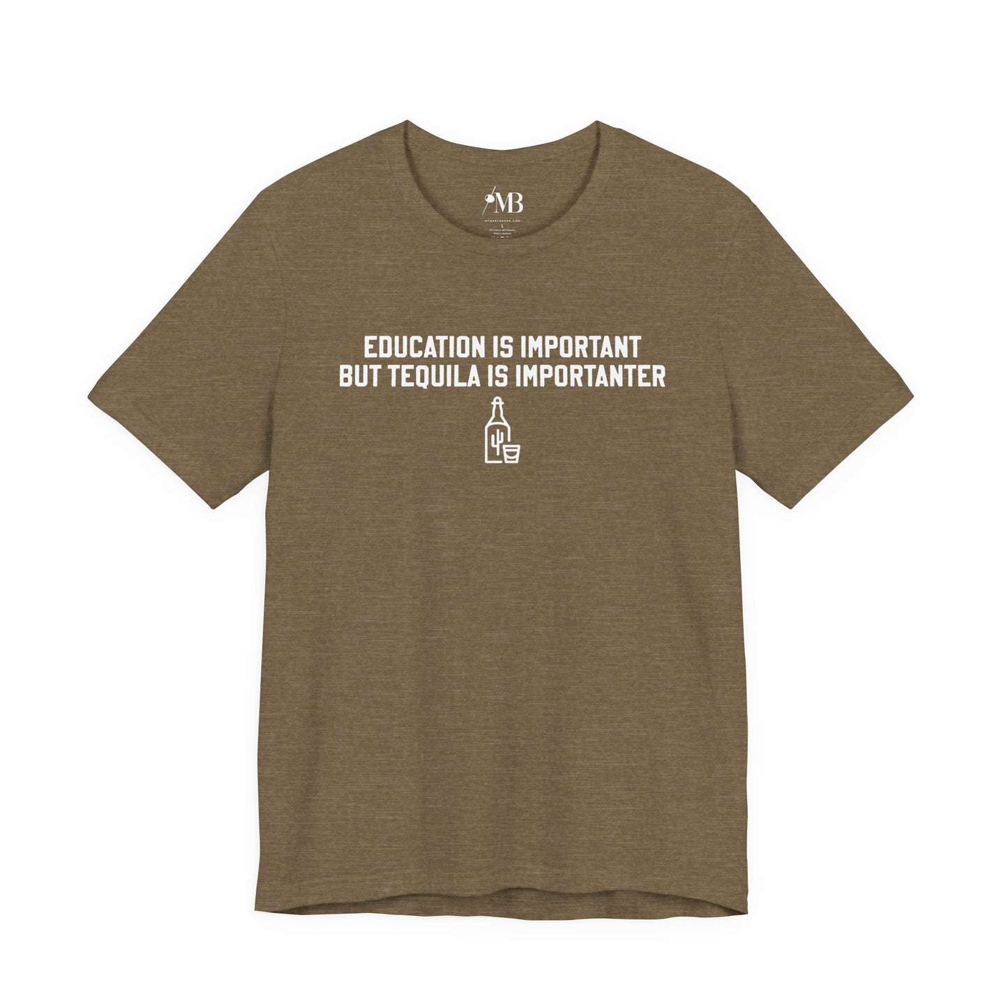 Education Is Important, Tequila Is Importanter T-Shirt