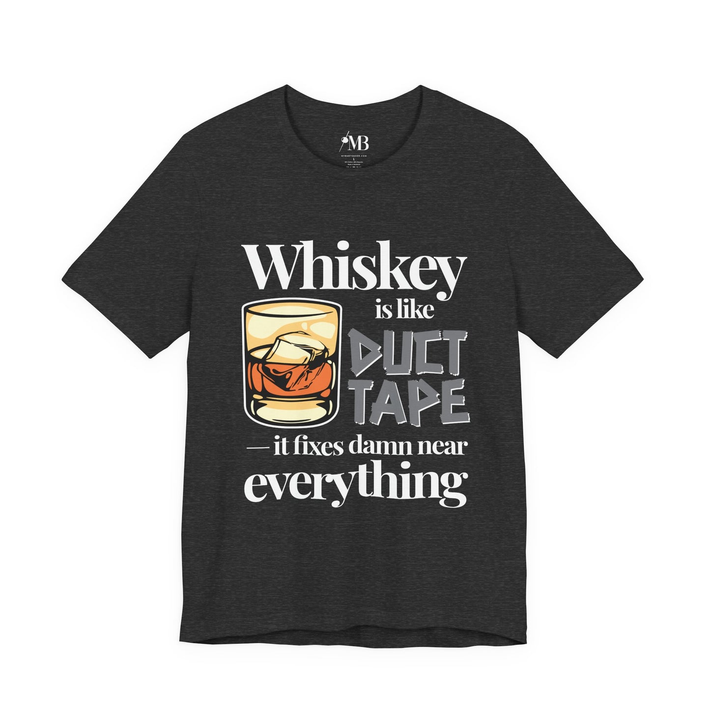 Whiskey Is Like Duct Tape T-shirt