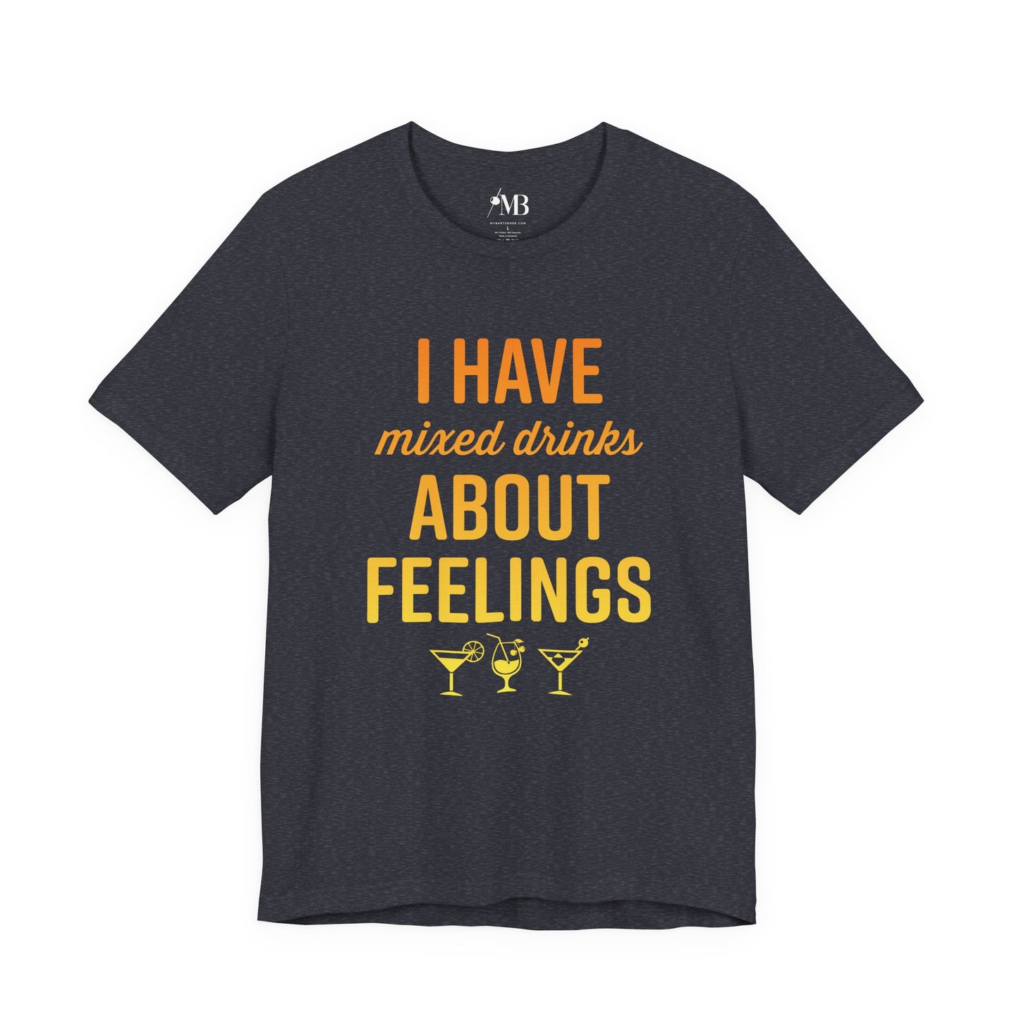 I Have Mixed Drinks About Feelings T-Shirt