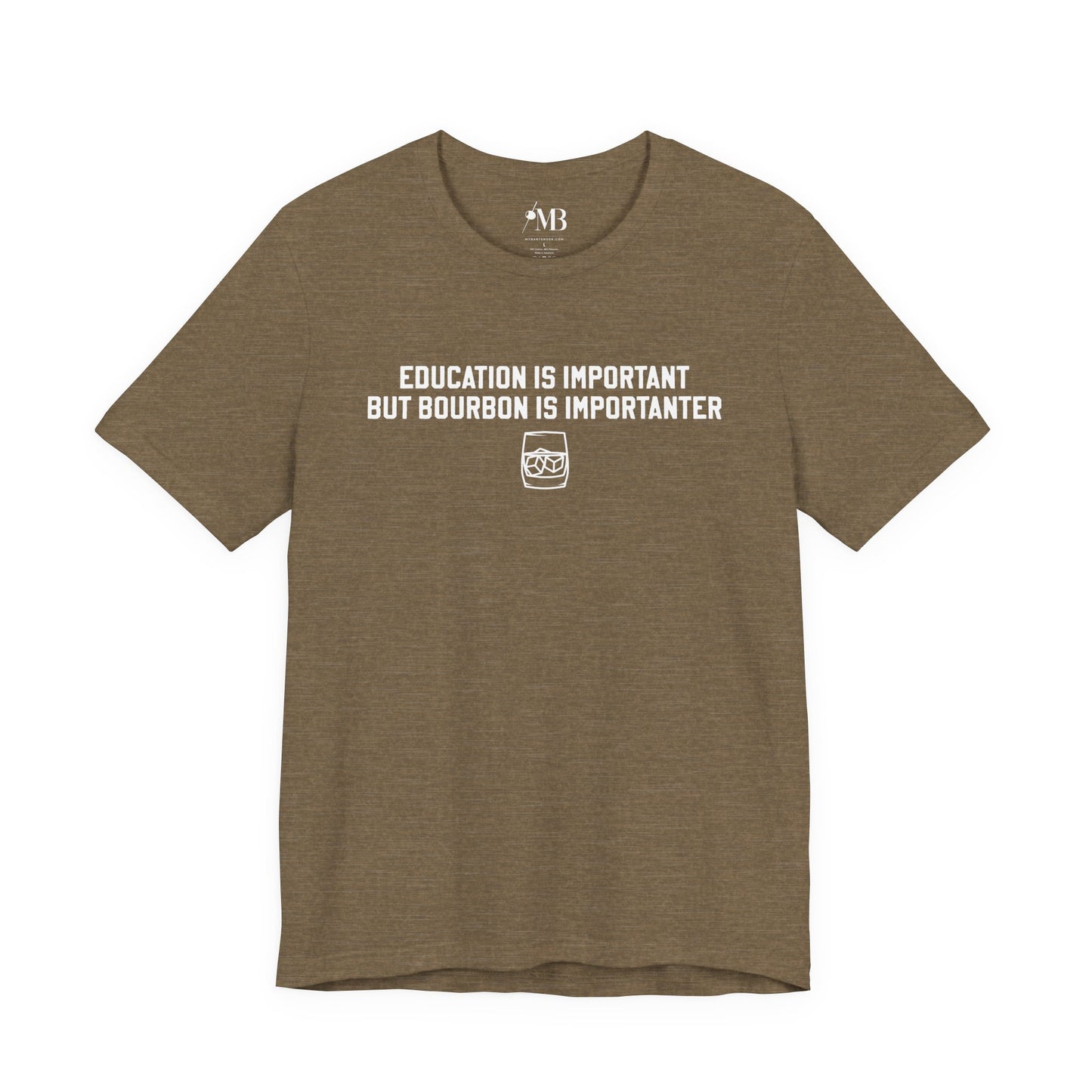 Education Is Important, Bourbon Is Importanter T-Shirt