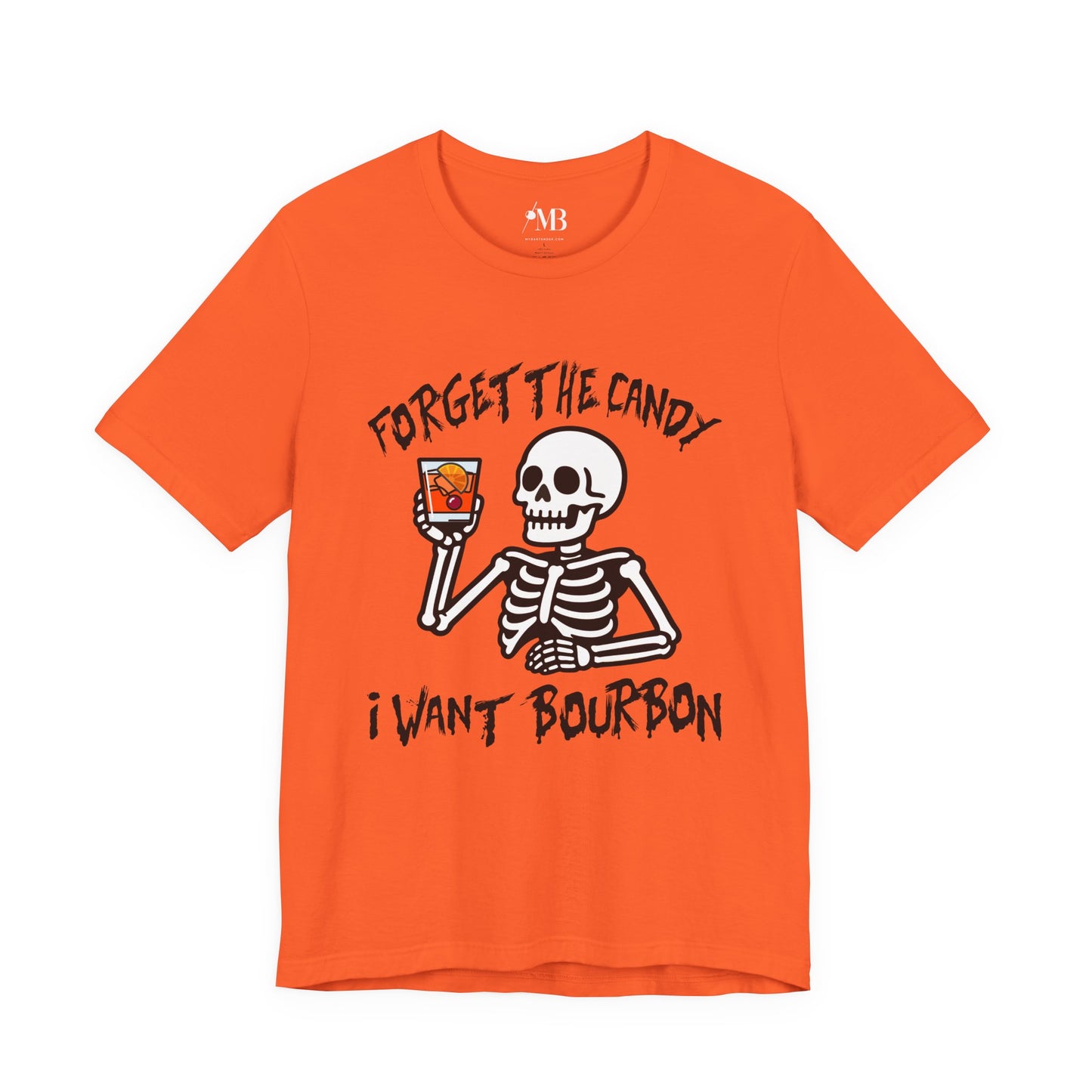 Forget The Candy, I want Bourbon T-Shirt