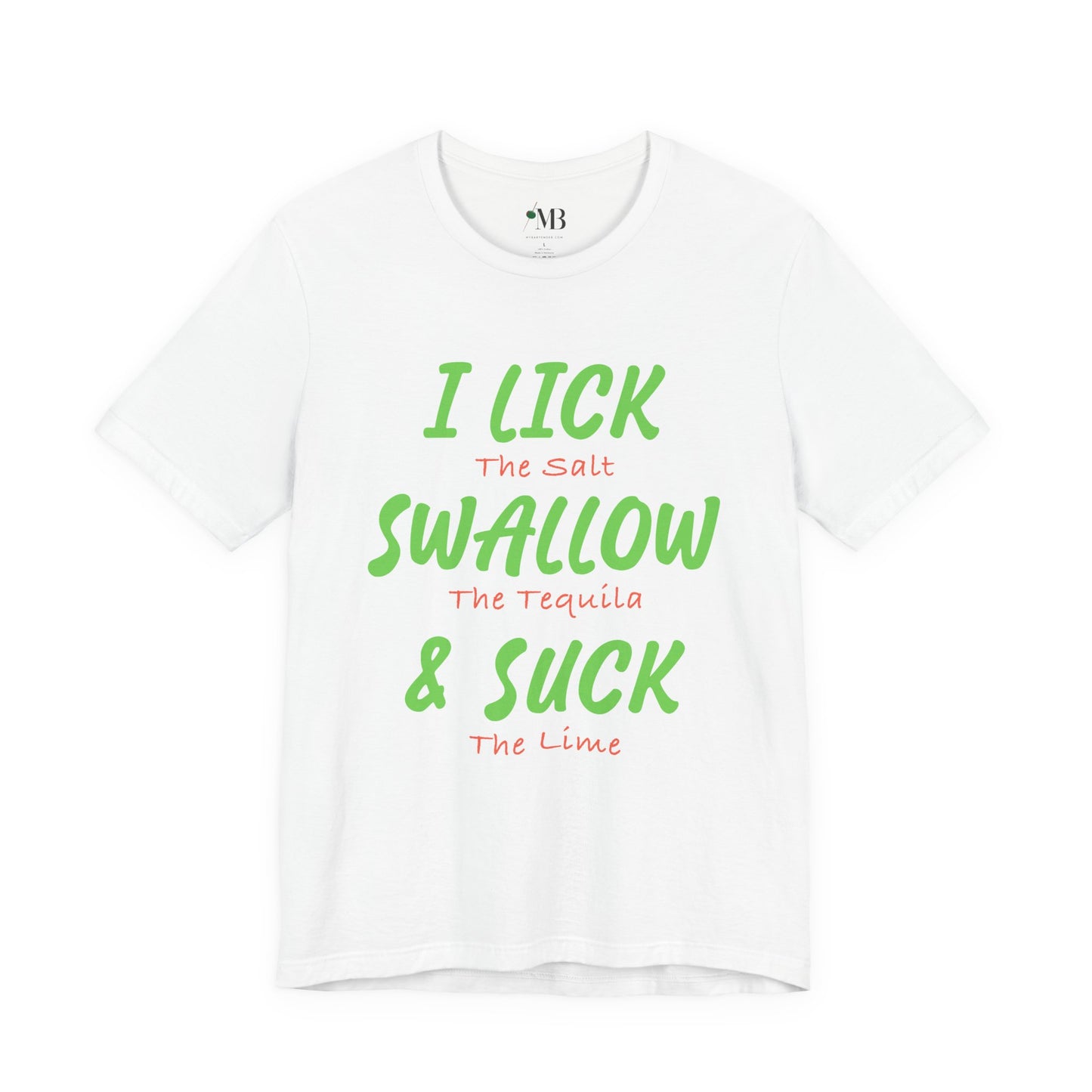 I Lick, I Suck, I Swallow Tequila T-Shirt