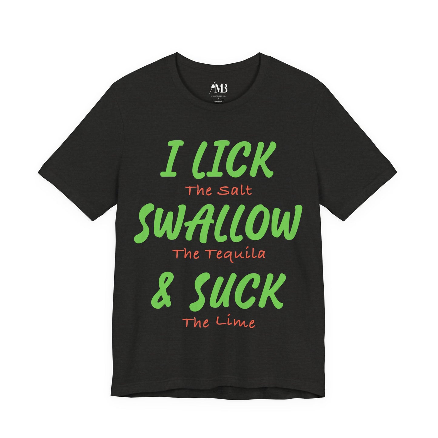 I Lick, I Suck, I Swallow Tequila T-Shirt