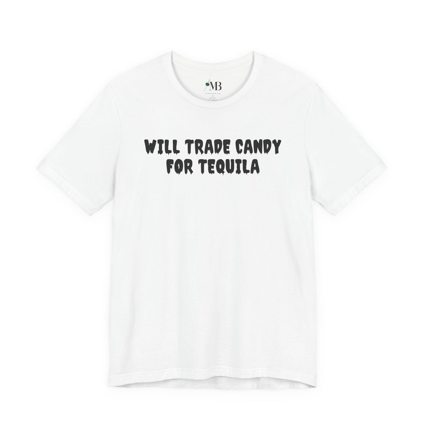 Will Trade Candy For Tequila T-Shirt
