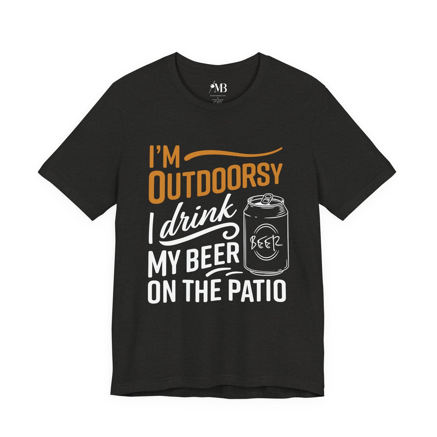 I'm Outdoorsy, I Drink My Beer On The Patio T-Shirt