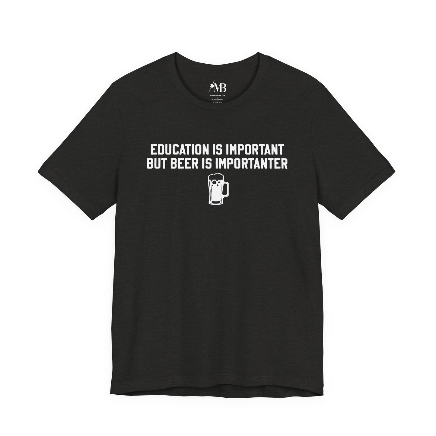 Education Is Important, Beer Is Importanter Unisex T-Shirt