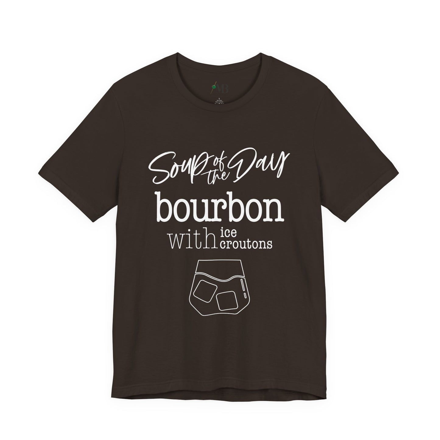 Bourbon, Soup of the Day T-Shirt