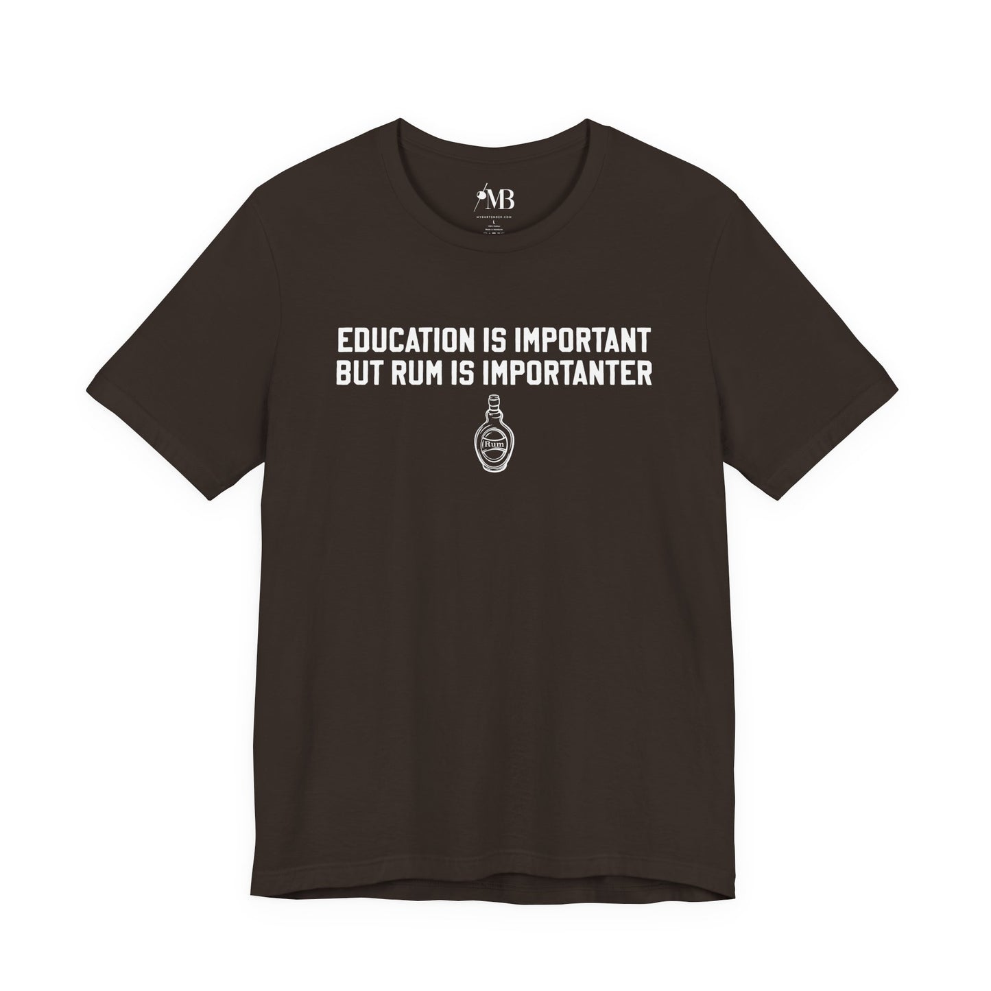 Education Is Important, Rum Is Importanter T-Shirt