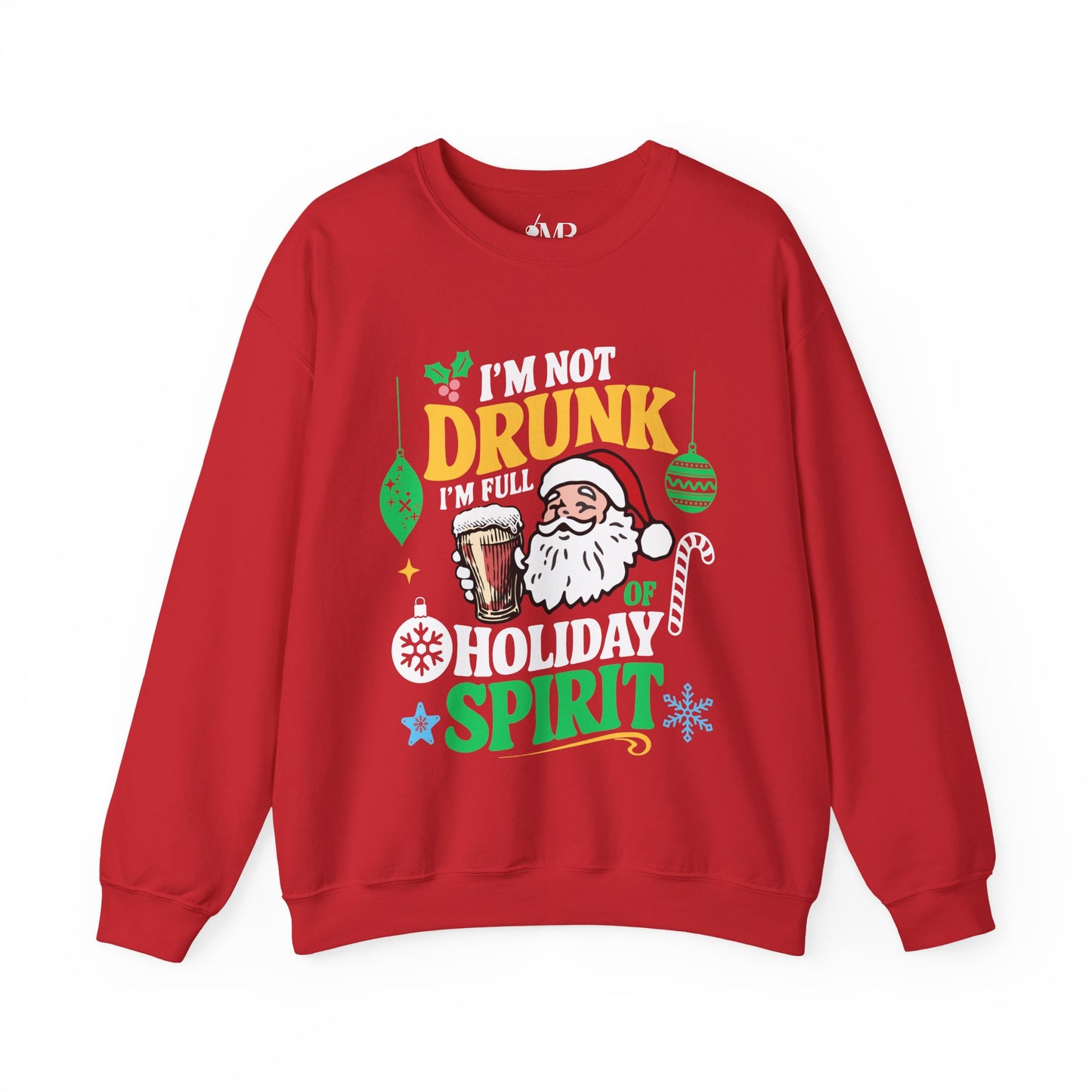 I'm Not Drunk, I'm Full of Holiday Spirit Sweatshirt