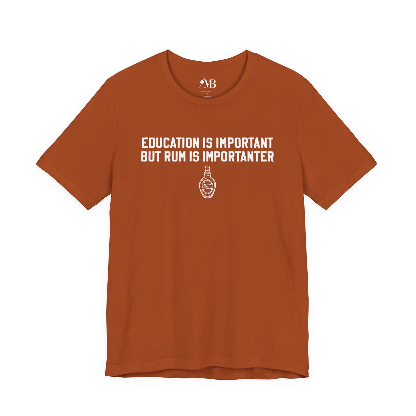 Education Is Important, Rum Is Importanter T-Shirt