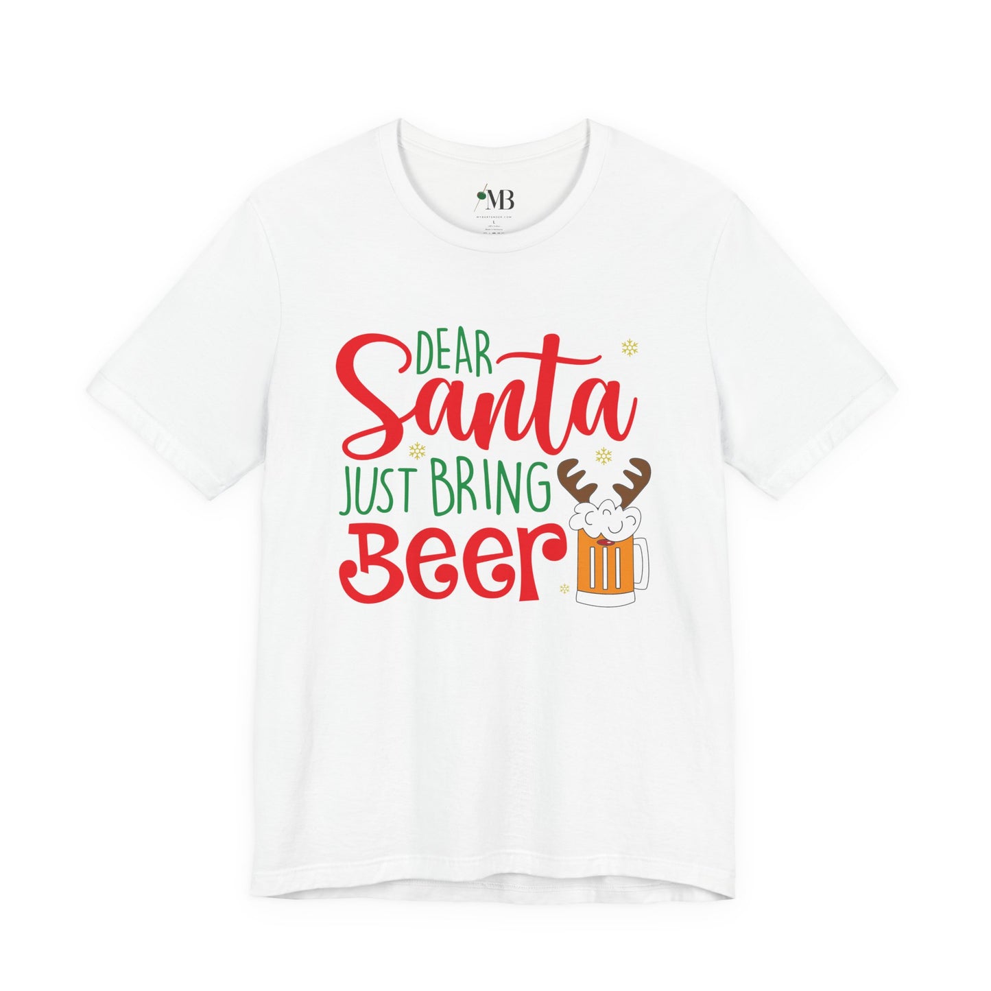 Dear Santa, Just Bring Beer T-Shirt