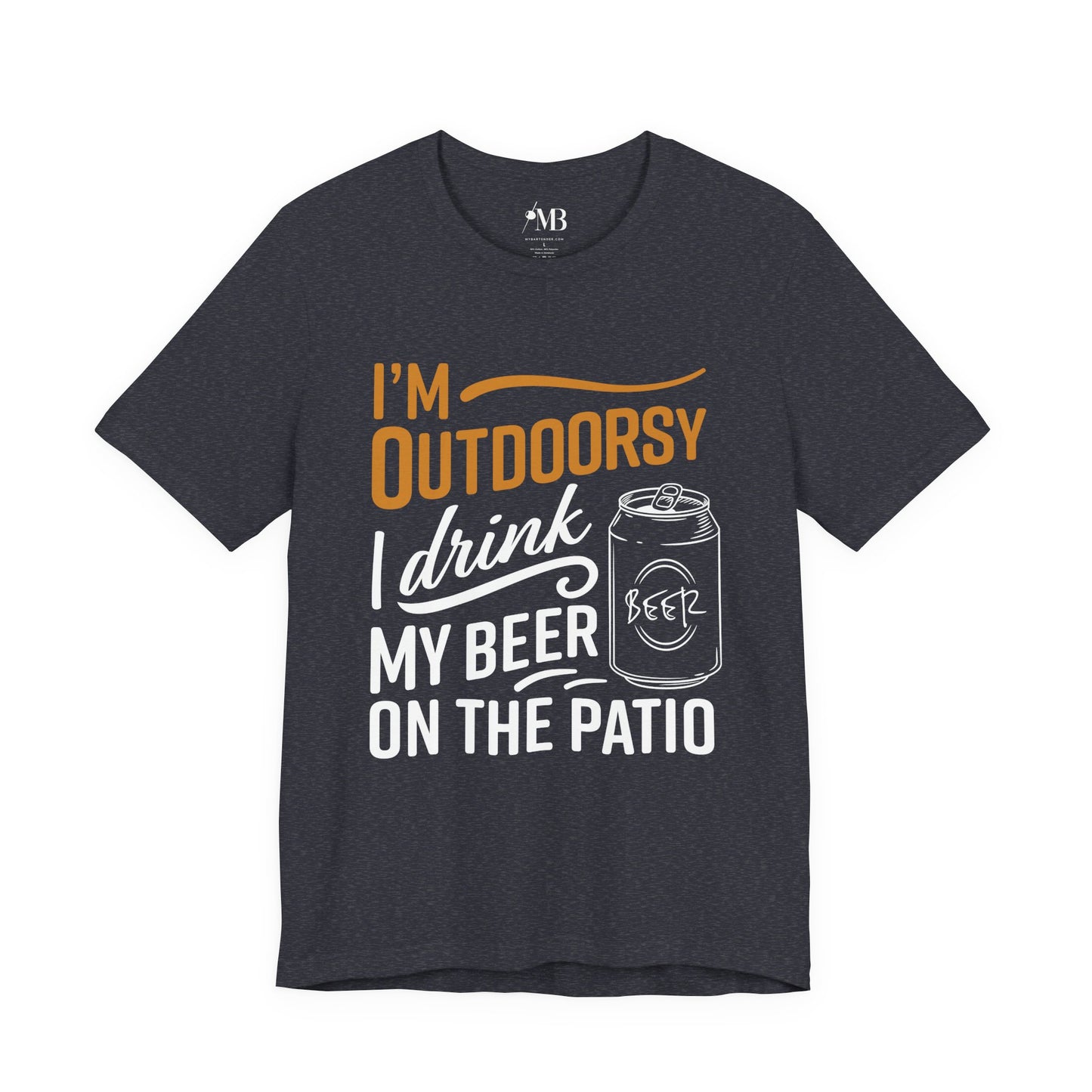 I'm Outdoorsy, I Drink My Beer On The Patio T-Shirt