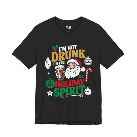 I'm Full Of Holiday Spirit T-Shirt