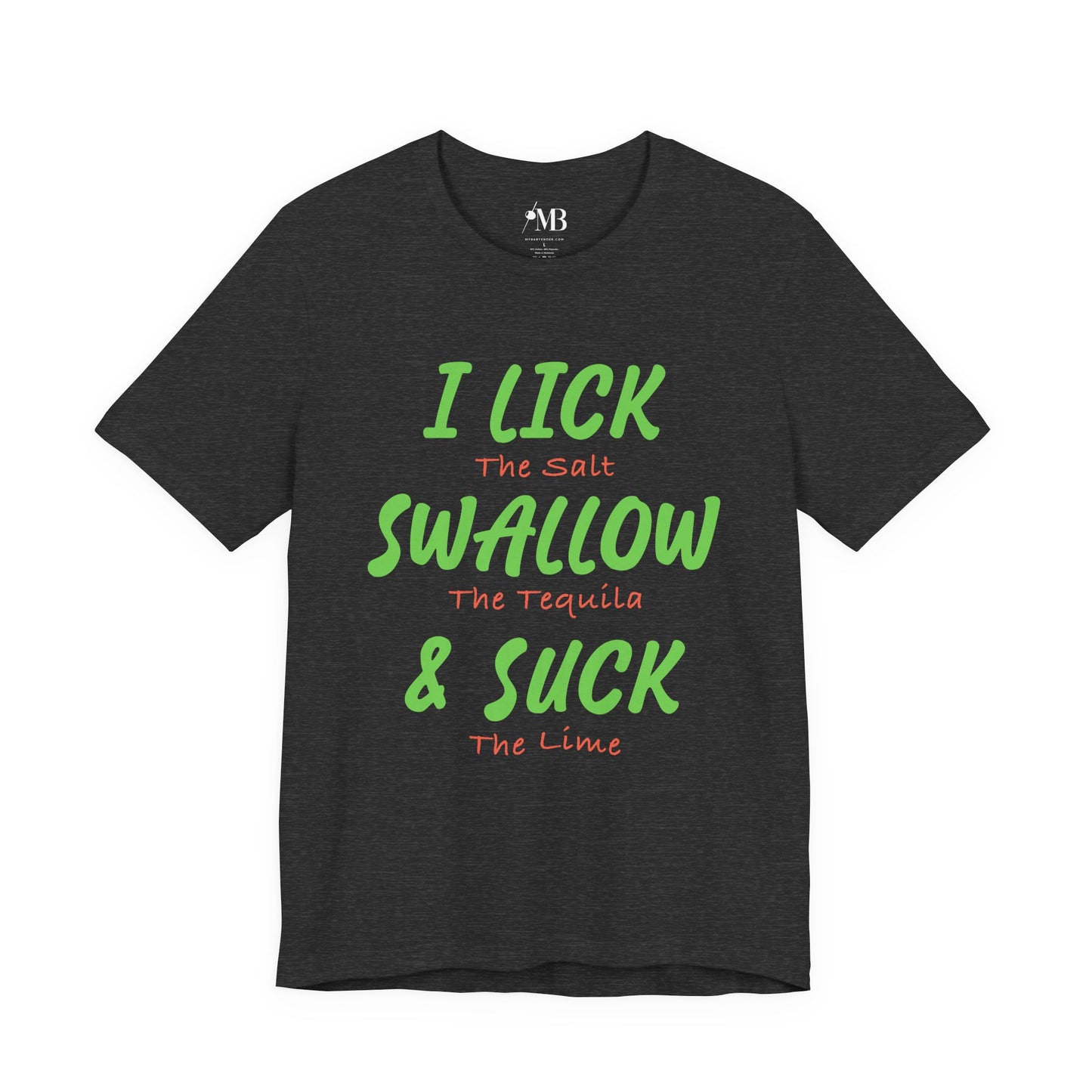I Lick, I Suck, I Swallow Tequila T-Shirt