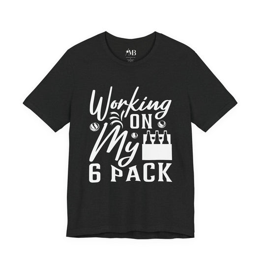 Working On My 6 Pack T-Shirt