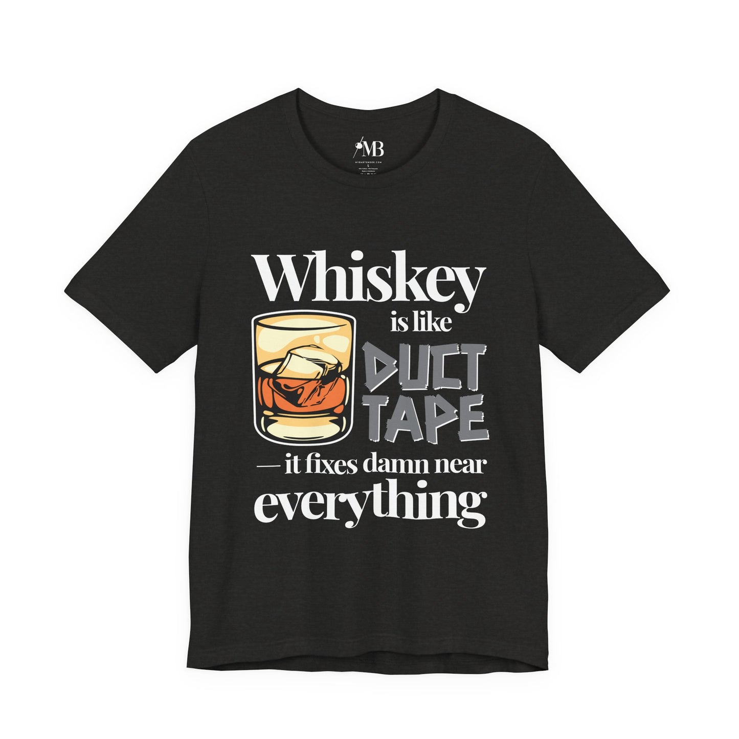 Whiskey Is Like Duct Tape T-shirt